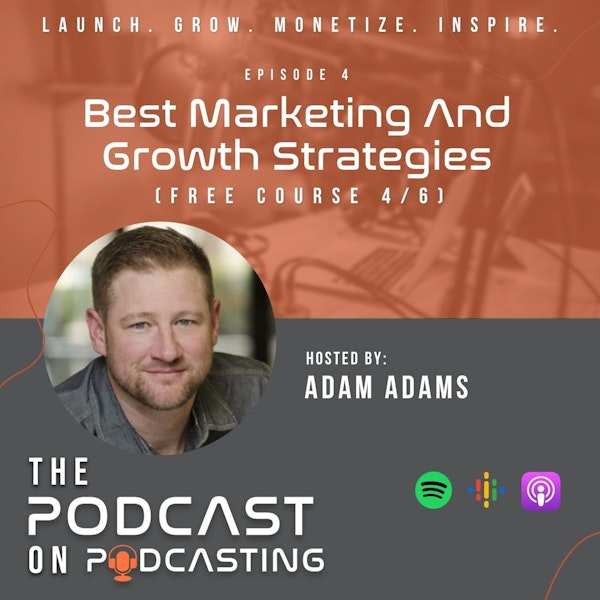 Ep4: Best Marketing And Growth Strategies - Free Course 4/6