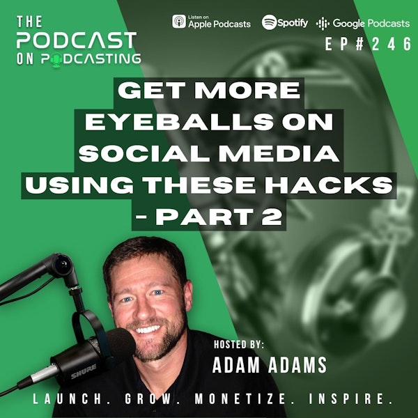 Ep246: Get More Eyeballs On Social Media Using These Hacks - Part 2