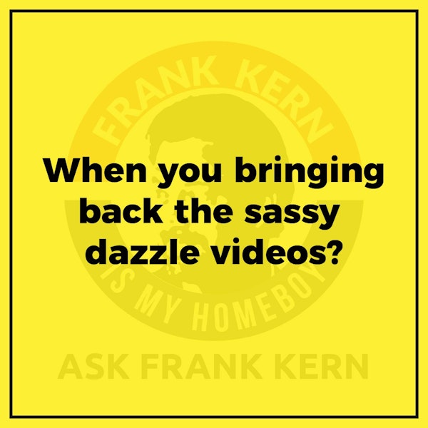 When you bringing back the sassy dazzle videos?