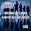Launching a Top Podcast: Building a Pre-Launch Team for Buzz and Success