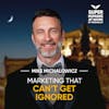 Marketing that can't get ignored - Mike Michalowicz