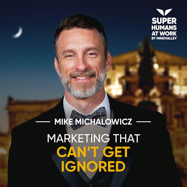 Marketing that can't get ignored - Mike Michalowicz