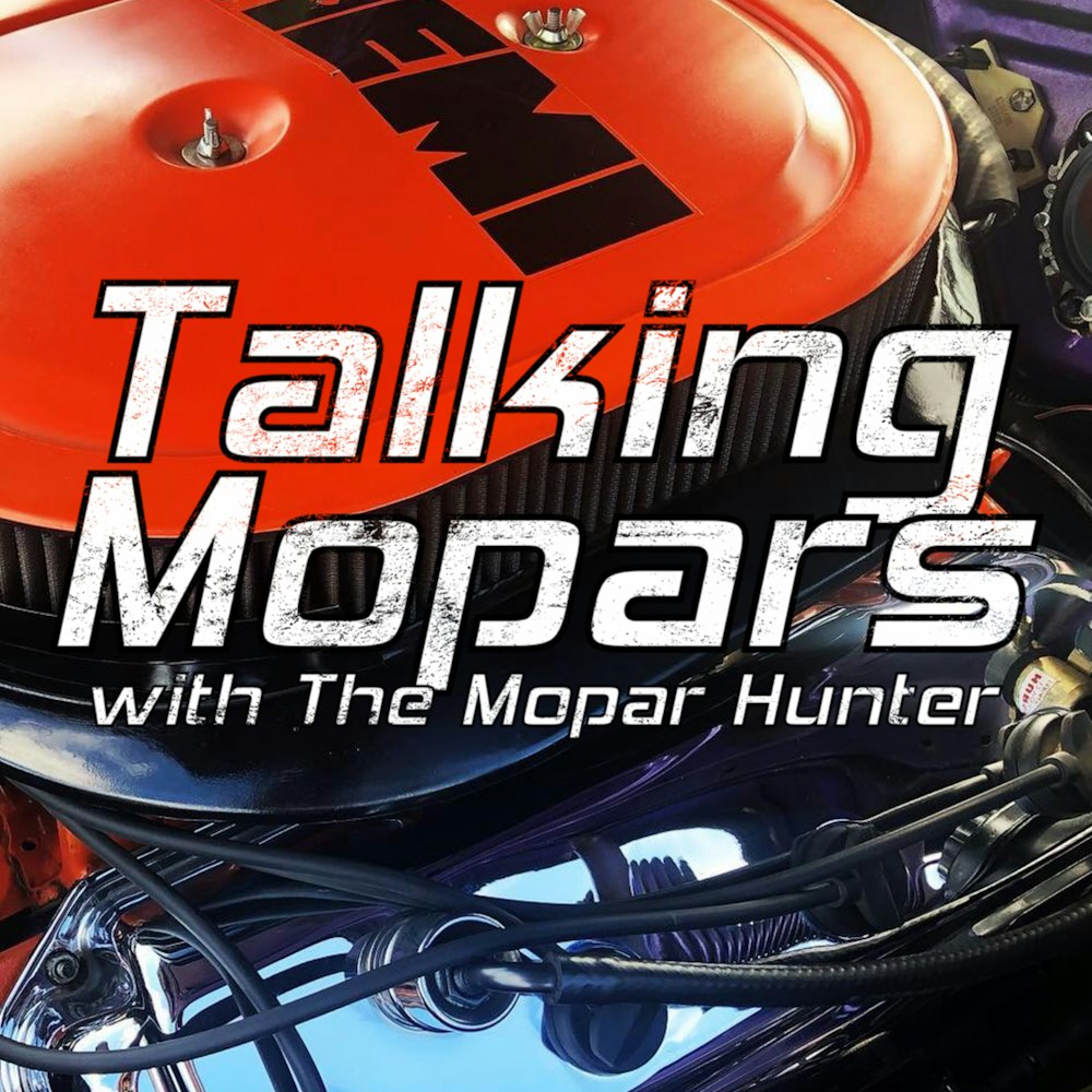 Episode 76: Talking Mopars - LIVE
