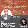 Ep59: Trusting Your Intuition When You Start Your Podcast - Sunil Godse