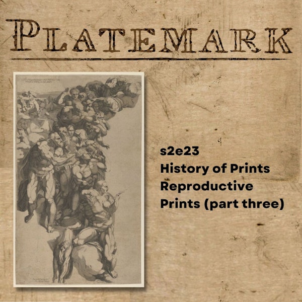 s2e23 History of Prints Reproductive Prints (part three)