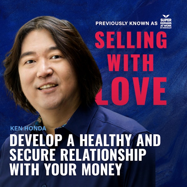 Develop a healthy and secure relationship with your money - Ken Honda