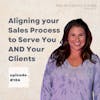 Aligning your Sales Process to Serve You AND Your Clients