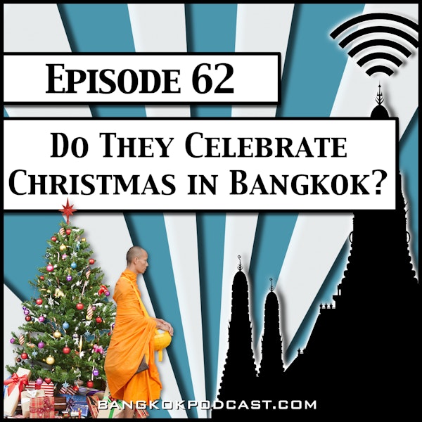 Do They Celebrate Christmas in Bangkok? [Season 2, Episode 62]