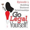 Ep. 5 Building Business Relationships