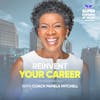 Reinvent Your Career - Coach Pamela Mitchell