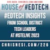 #EdTech Insights from School District Tech Leaders at #ISTELive23 - HoET226