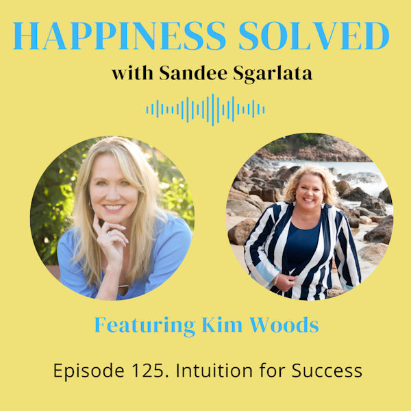 125. Intuition for Success with Kim Woods