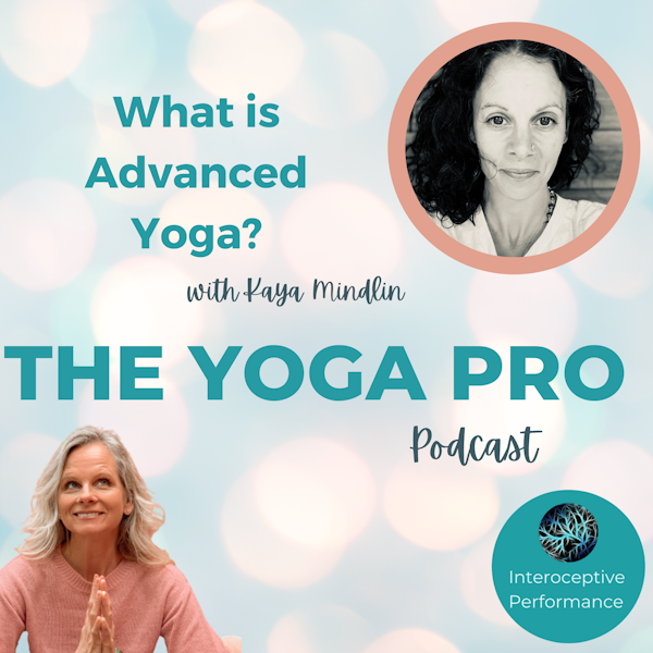 What is Advanced Yoga with Kaya Mindlin