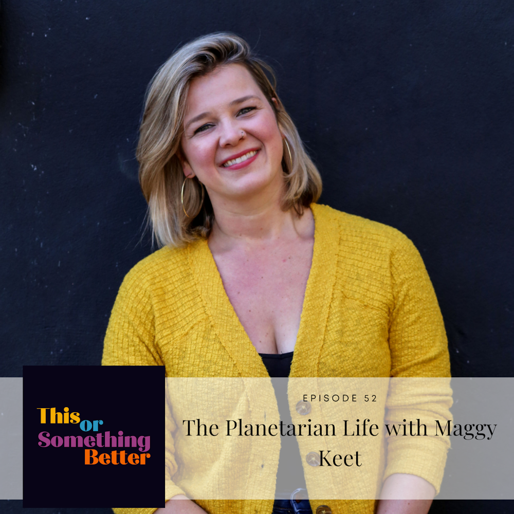 Ep 52: The Planetarian Life With Maggy Keet