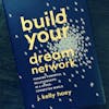 Building A Powerful Network with J. Kelly Hoey