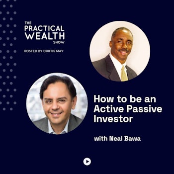 How to be an Active Passive Investor with Neal Bawa - Episode 264