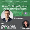 Ep143: How To Simplify Your Podcasting System -  Kevin Brenner