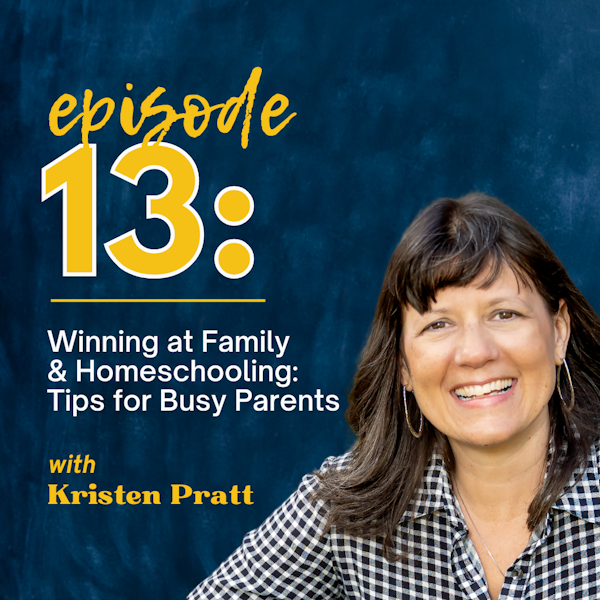 Winning at Family & Homeschooling: Tips for Busy Parents with Kristen Pratt