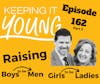 Raising Boys To Be Men and Girls To Be Ladies Part 3