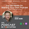 Ep6: Top 22 Pitfalls On Starting Your Own Podcast - Free Course 6/6
