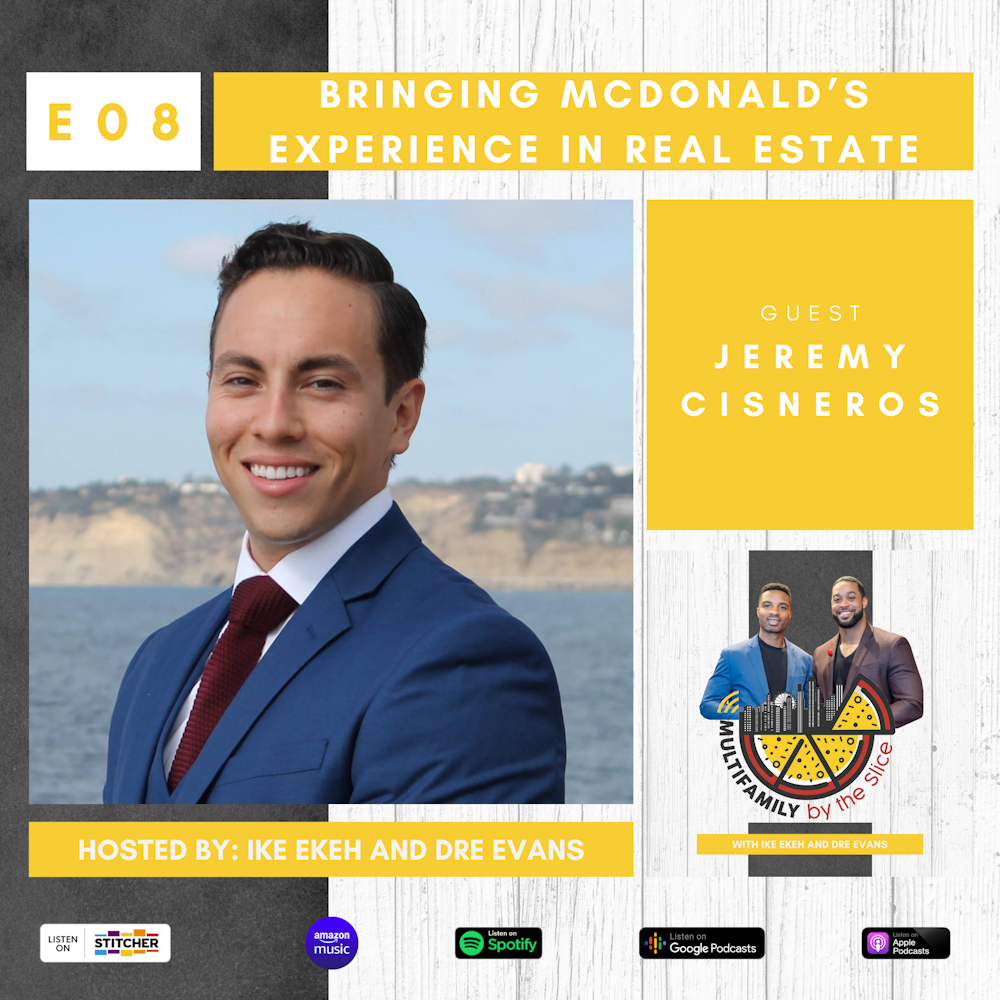 08 | Bringing McDonald’s Experience in Real Estate with Jeremy Cisneros