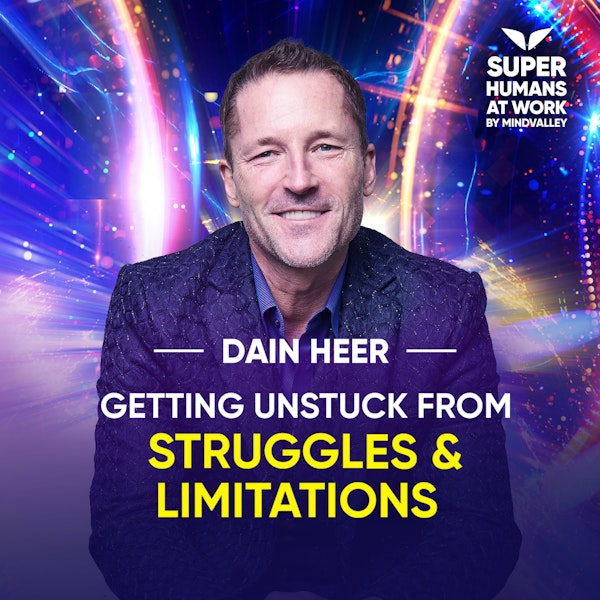 Getting Unstuck From Struggles And Limitations - Dain Heer