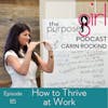 The PurposeGirl Podcast Episode 085: How to Thrive at Work