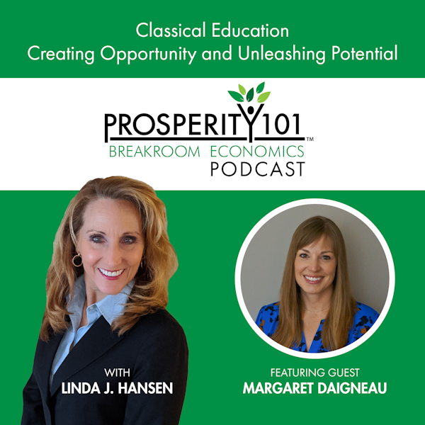 Classical Education - Creating Opportunity and Unleashing Potential – with Margaret Daigneau [Ep. 107]