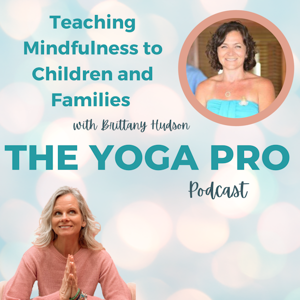 Teaching Mindfulness to Children and Families with Brittany Hudson