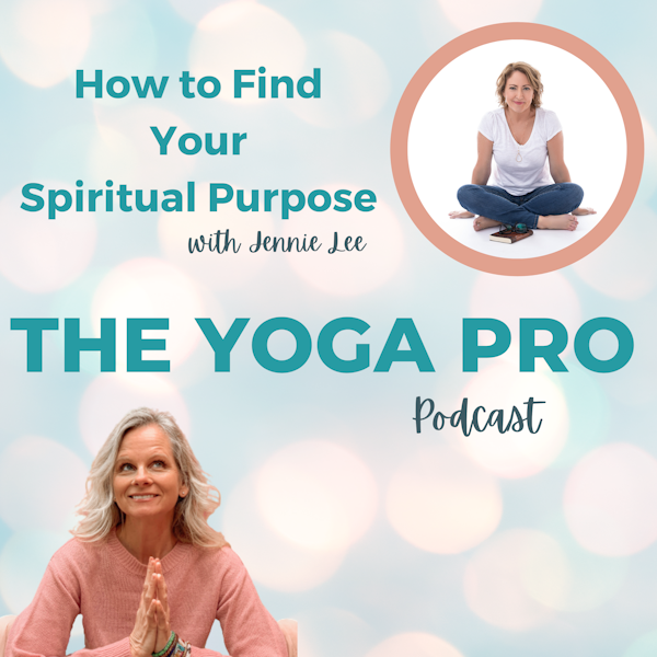 How to Find Your Spiritual Purpose with Jennie Lee