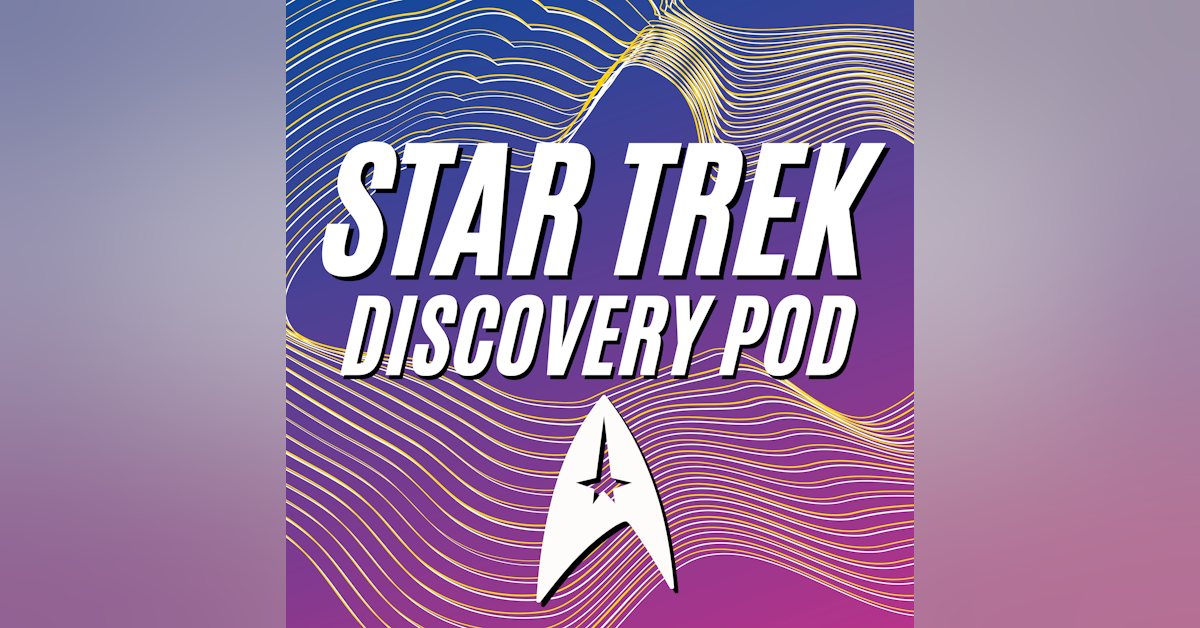 Discovery S1E12: Vaulting Ambition - A Star Trek Discovery Podcast