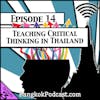 Teaching Critical Thinking in Thailand [Season 3, Episode 14]