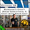 Bangkok’s Craft Brew Godfather: A Chat With Khun Chit [S4.E58]
