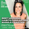 Ep383: Best Morning Habits Podcasters Should Practice - Ahna Fulmer