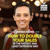 How To Double Your Sales In The Fastest And Least Expensive Way - Amanda Holmes