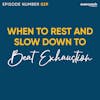 29. When To Rest & Slow Down To Recover From Burnout