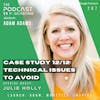 Ep287: Case Study 12/12: - Technical Issues To Avoid - Julie Holly