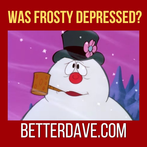 Was Frosty Depessed?