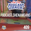 Podcast Shenangians