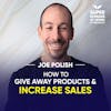 How To Give Away Products And Increase Sales - Joe Polish