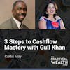 3 Steps to Cashflow Mastery with Gull Khan - Episode 155