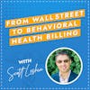 From Wall Street to Behavioral Health Billing with Scott Leshin