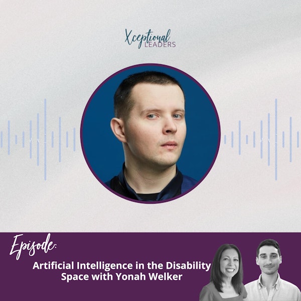 Artificial Intelligence in the Disability Space with Yonah Welker