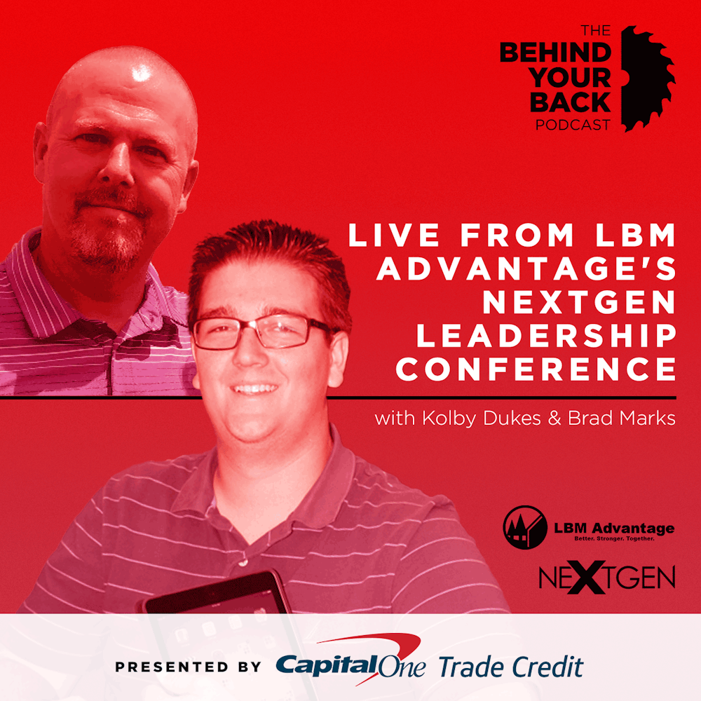 256 :: Kolby Dukes and Brad Marks: Live from LBM Advantage's NextGen Leadership Conference