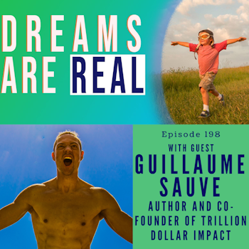 Ep 198: Falling in love with Fear with Trillion Dollar Impact Co-Founder Guillaume Sauve