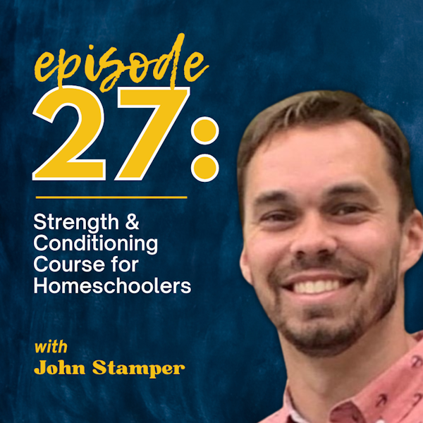 Strength & Conditioning Course for Homeschoolers with Coach John Stamper