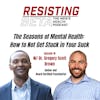 The Seasons of Mental Health: How to Not Get Stuck in Your Suck W/ Dr. Gregory Scott Brown