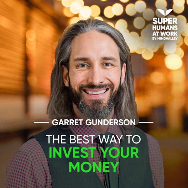 The Best way to Invest your Money - Garrett Gunderson