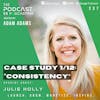 Ep237: Case Study 1/12: “Consistency” - Julie Holly