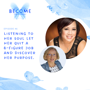 Ep.46 Listening To Her Soul Let Her Quit A 6-Figure Job And Discover Her Purpose